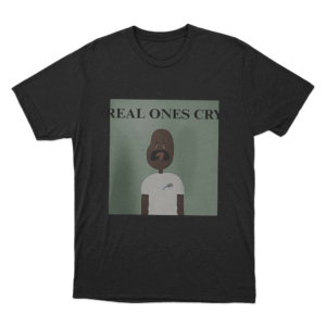 Real Ones Cry Unisex T Shirt Black